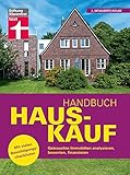 Handbuch Hauskauf: Vermögensanalyse - Bausteine der Finanzierung - Kaufvertrag und wichtige...