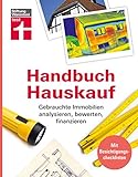 Handbuch Hauskauf: Gebrauchte Immobilien analysieren, bewerten, finanzieren